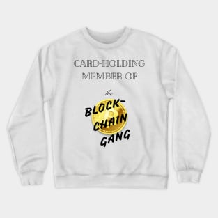 Card-holding member of the BLOCK-CHAIN Gang! Crewneck Sweatshirt